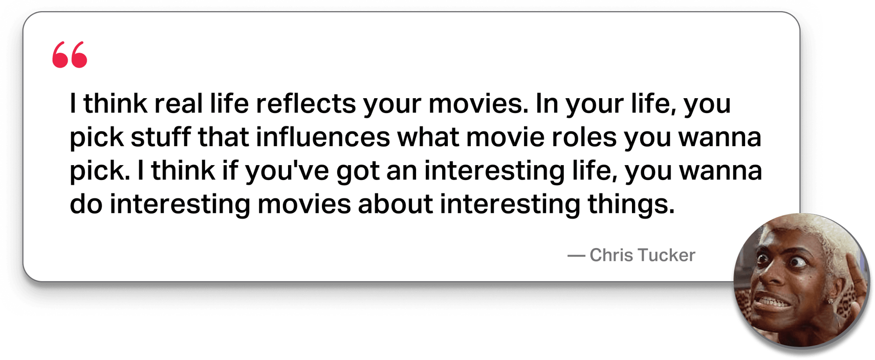 Chris Tucker quote about life and art