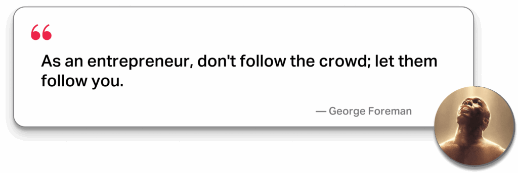 George Foreman quote about being an entrepreneur