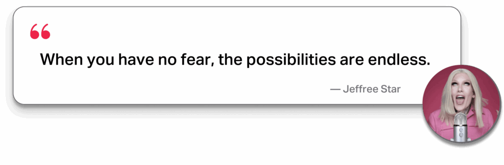 Jeffree Star quote about no fear